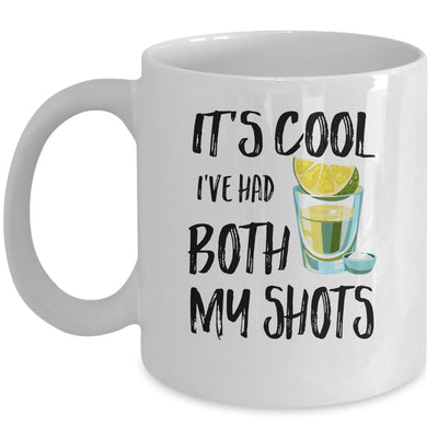 It's Cool I've Had Both My Shots Tequila Drink Funny Mug | siriusteestore