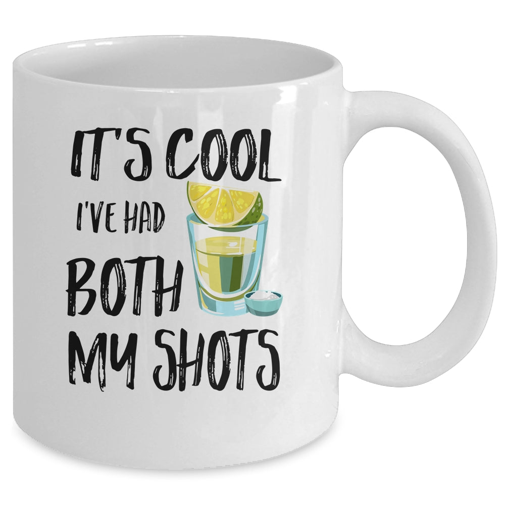 It's Cool I've Had Both My Shots Tequila Drink Funny Mug | siriusteestore