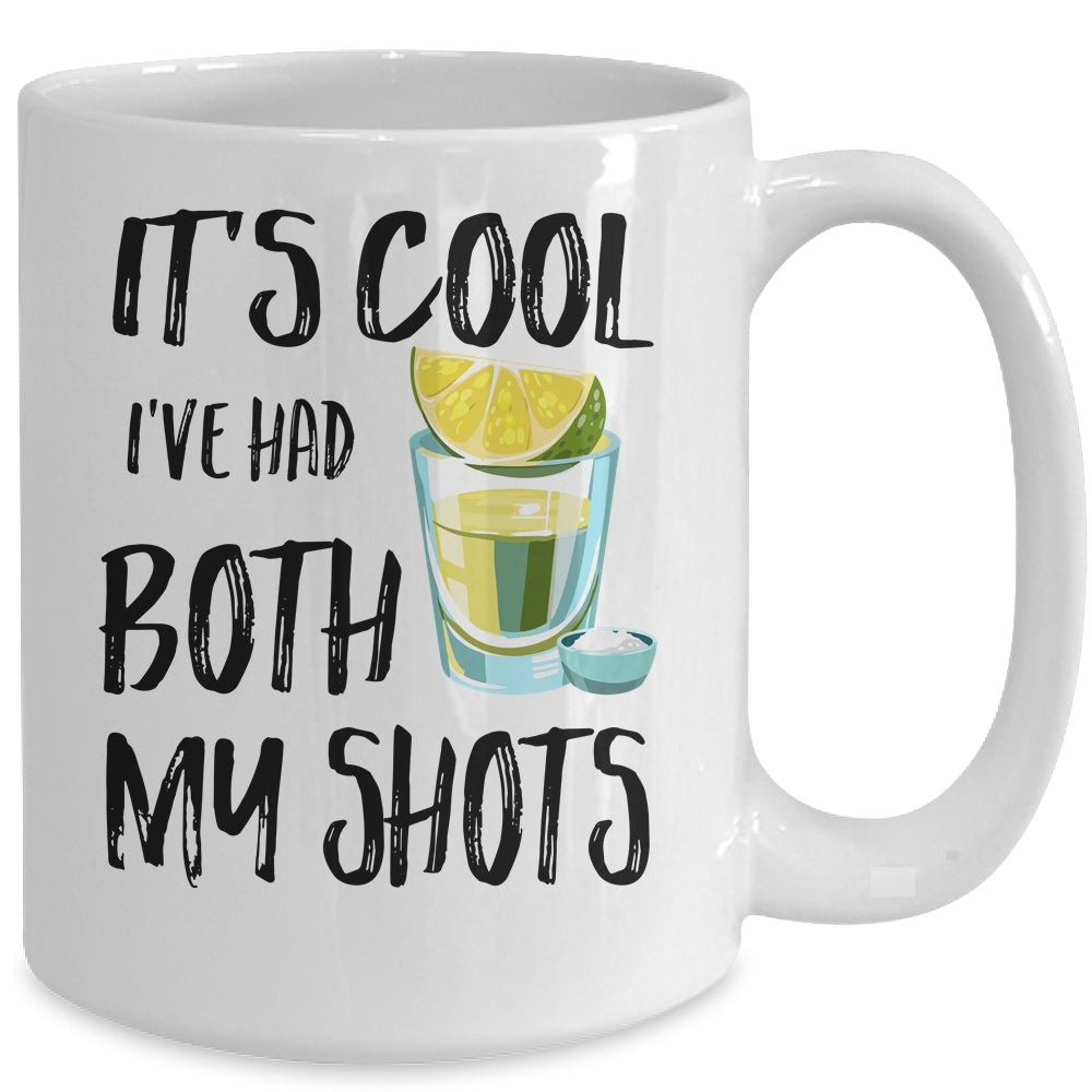 It's Cool I've Had Both My Shots Tequila Drink Funny Mug | siriusteestore
