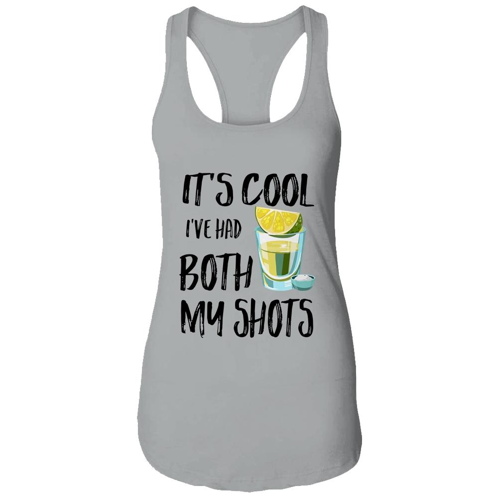 It's Cool I've Had Both My Shots Tequila Drink Funny Shirt & Tank Top | Siriustee.com