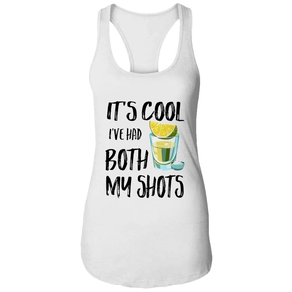 It's Cool I've Had Both My Shots Tequila Drink Funny Shirt & Tank Top | Siriustee.com