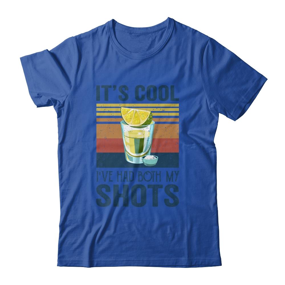 It's Cool Ive Had Both My Shots Funny Drinking Shirt & Tank Top | Siriustee.com