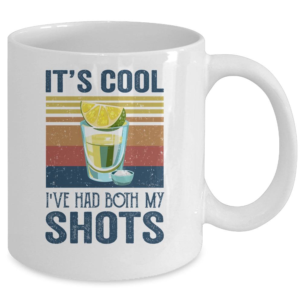 It's Cool Ive Had Both My Shots Funny Drinking Mug | siriusteestore
