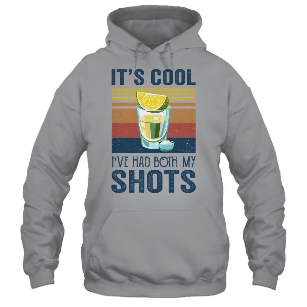 It's Cool Ive Had Both My Shots Funny Drinking Shirt & Tank Top | Siriustee.com