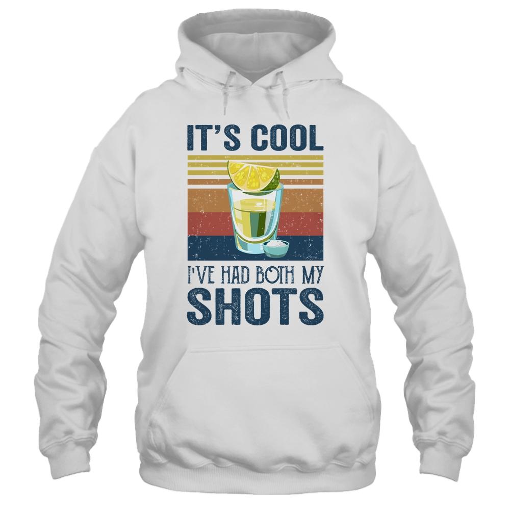It's Cool Ive Had Both My Shots Funny Drinking Shirt & Tank Top | Siriustee.com