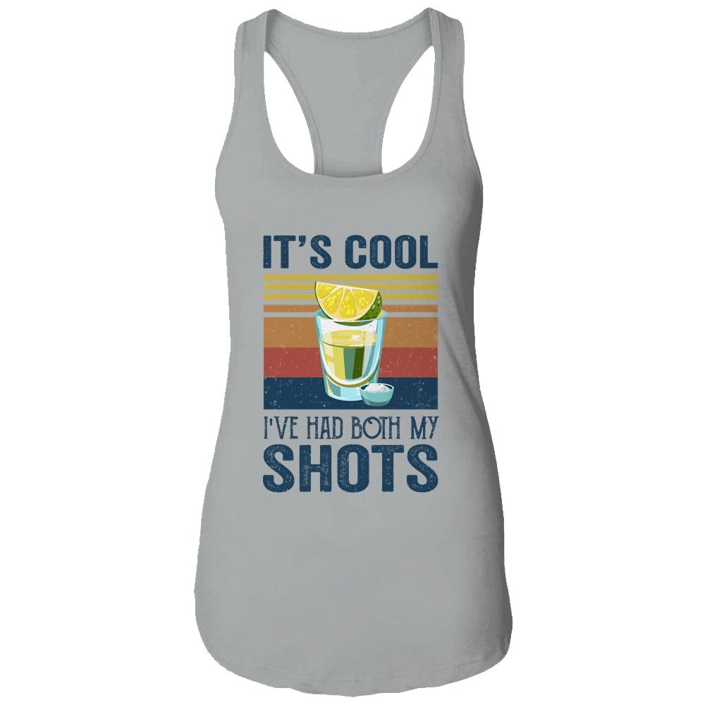 It's Cool Ive Had Both My Shots Funny Drinking Shirt & Tank Top | Siriustee.com