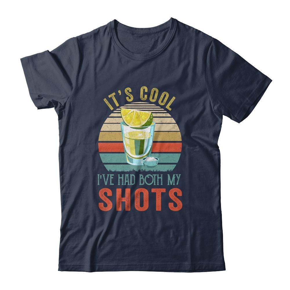 It's Cool Ive Had Both My Shots Retro Funny Tequila Lovers Shirt & Tank Top | Siriustee.com