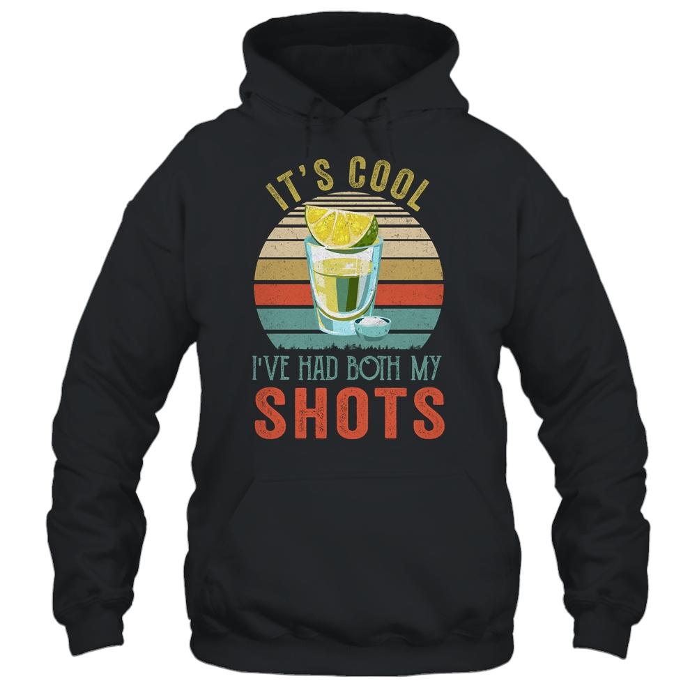 It's Cool Ive Had Both My Shots Retro Funny Tequila Lovers Shirt & Tank Top | Siriustee.com