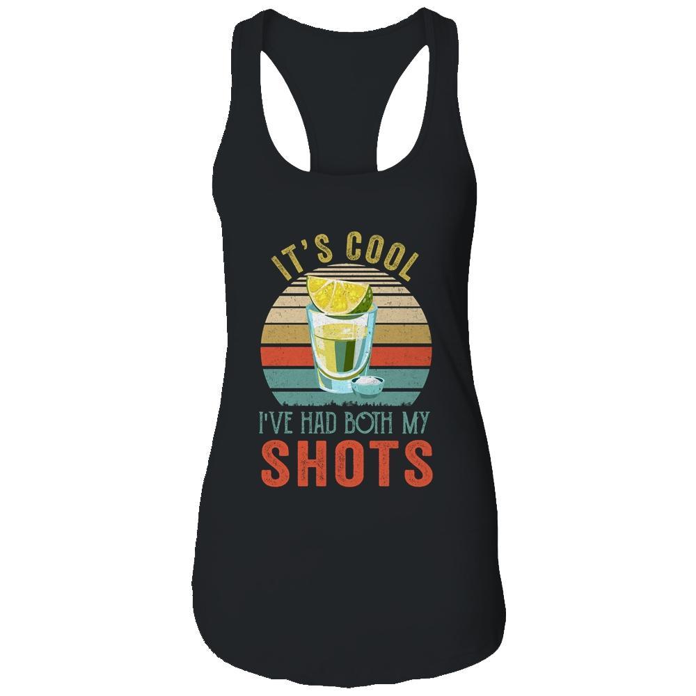 It's Cool Ive Had Both My Shots Retro Funny Tequila Lovers Shirt & Tank Top | Siriustee.com