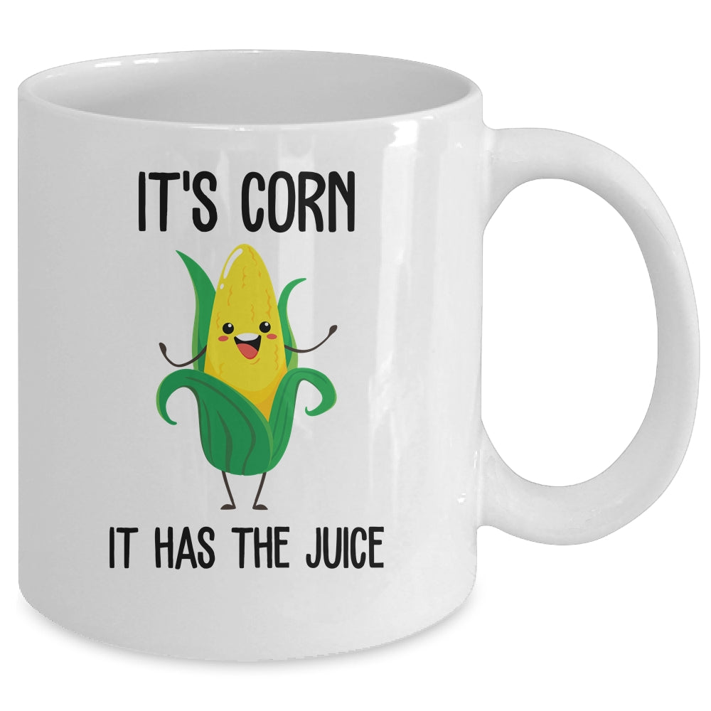 It's Corn Funny Trendy Design It's Corn It Has The Juice Mug | siriusteestore