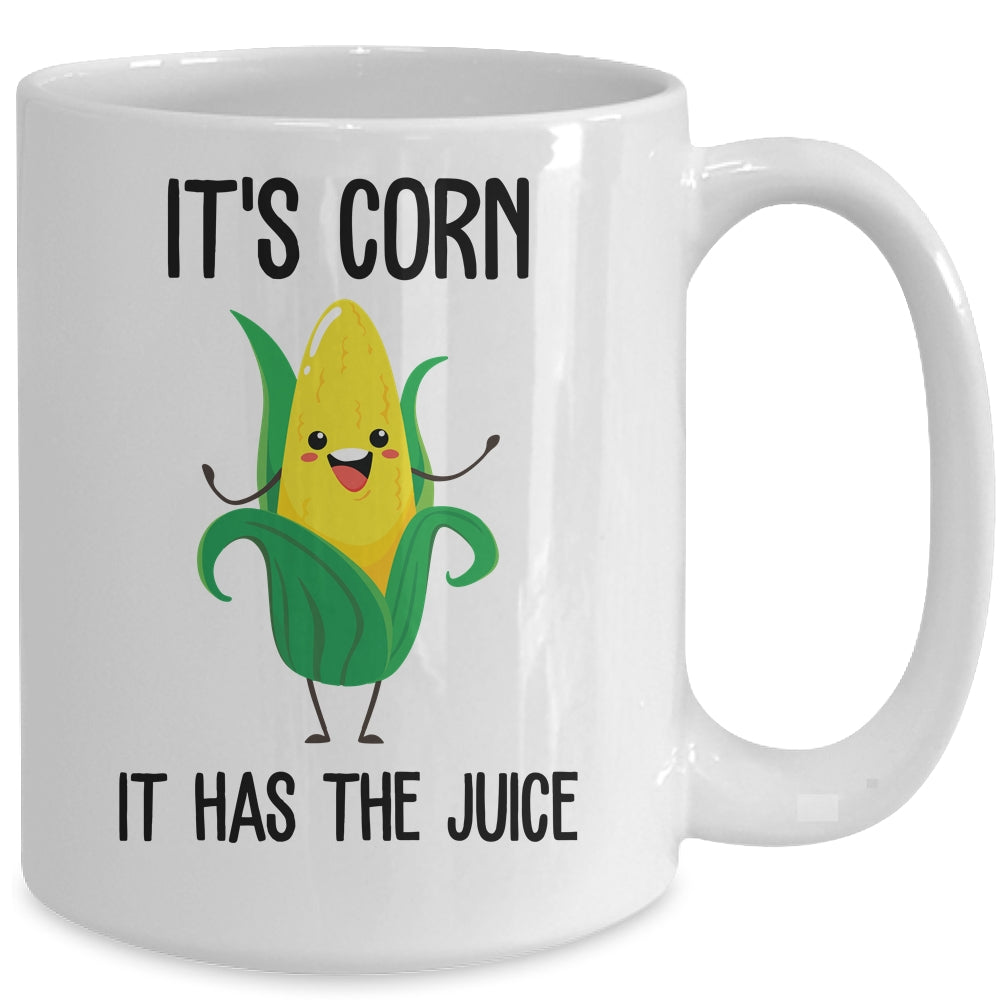 It's Corn Funny Trendy Design It's Corn It Has The Juice Mug | siriusteestore