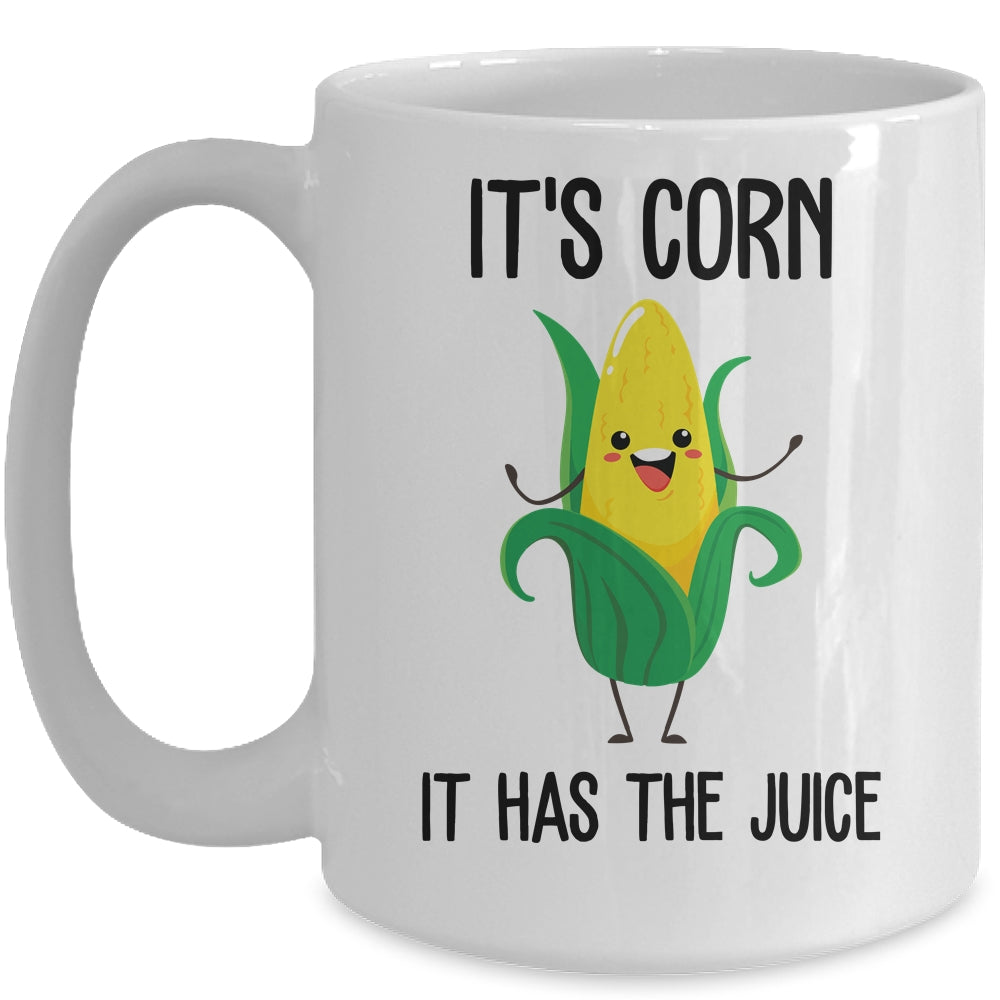It's Corn Funny Trendy Design It's Corn It Has The Juice Mug | siriusteestore