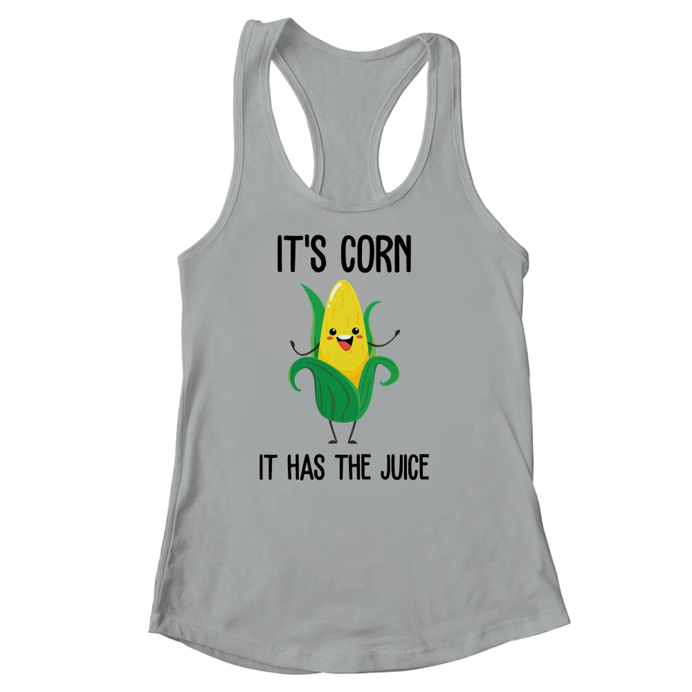 It's Corn Funny Trendy Design It's Corn It Has The Juice Shirt & Tank Top | siriusteestore