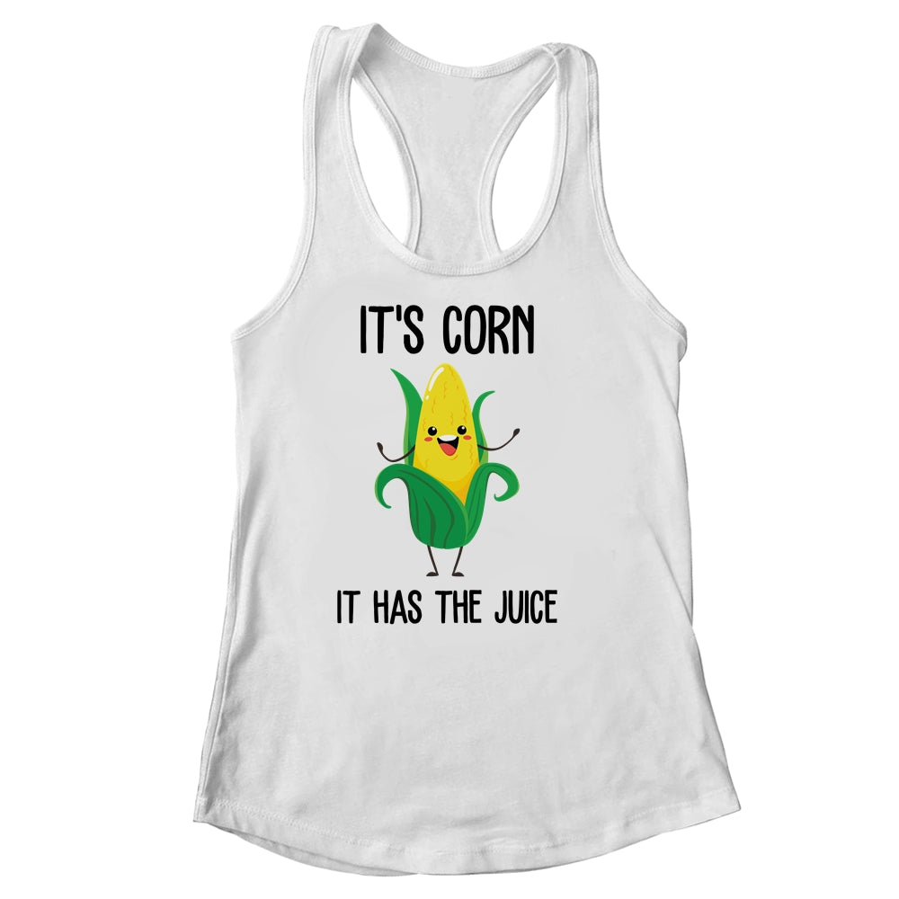 It's Corn Funny Trendy Design It's Corn It Has The Juice Shirt & Tank Top | siriusteestore