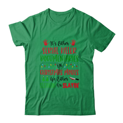 It's Either Serial Killer Documentaries Or Christmas Movies Shirt & Sweatshirt | siriusteestore