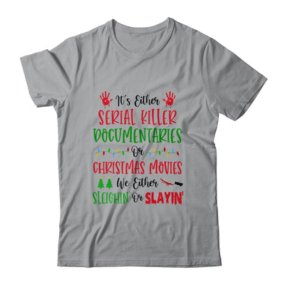 It's Either Serial Killer Documentaries Or Christmas Movies Shirt & Sweatshirt | siriusteestore