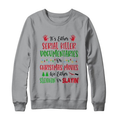 It's Either Serial Killer Documentaries Or Christmas Movies Shirt & Sweatshirt | siriusteestore