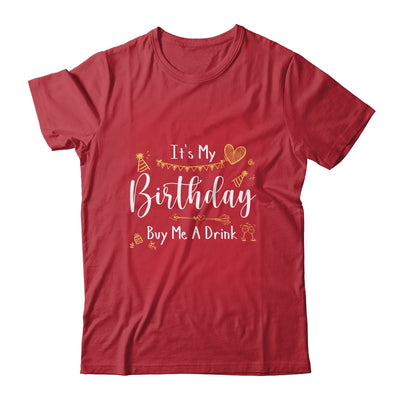 It's My Birthday Buy Me A Drink Funny Drinking Shirt & Tank Top | siriusteestore