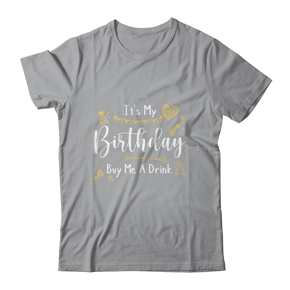 It's My Birthday Buy Me A Drink Funny Drinking Shirt & Tank Top | siriusteestore