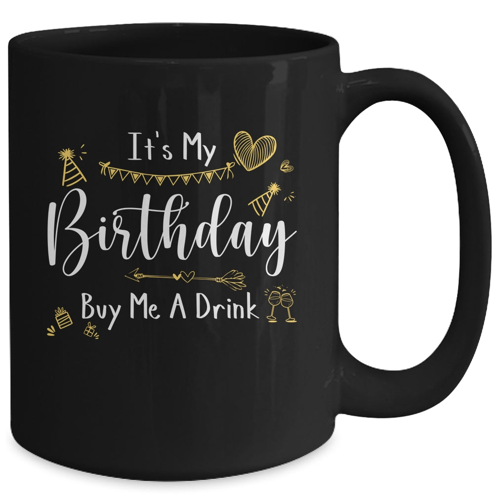 It's My Birthday Buy Me A Drink Funny Drinking Mug | siriusteestore