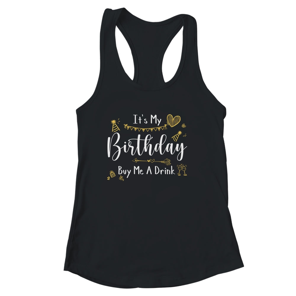 It's My Birthday Buy Me A Drink Funny Drinking Shirt & Tank Top | siriusteestore
