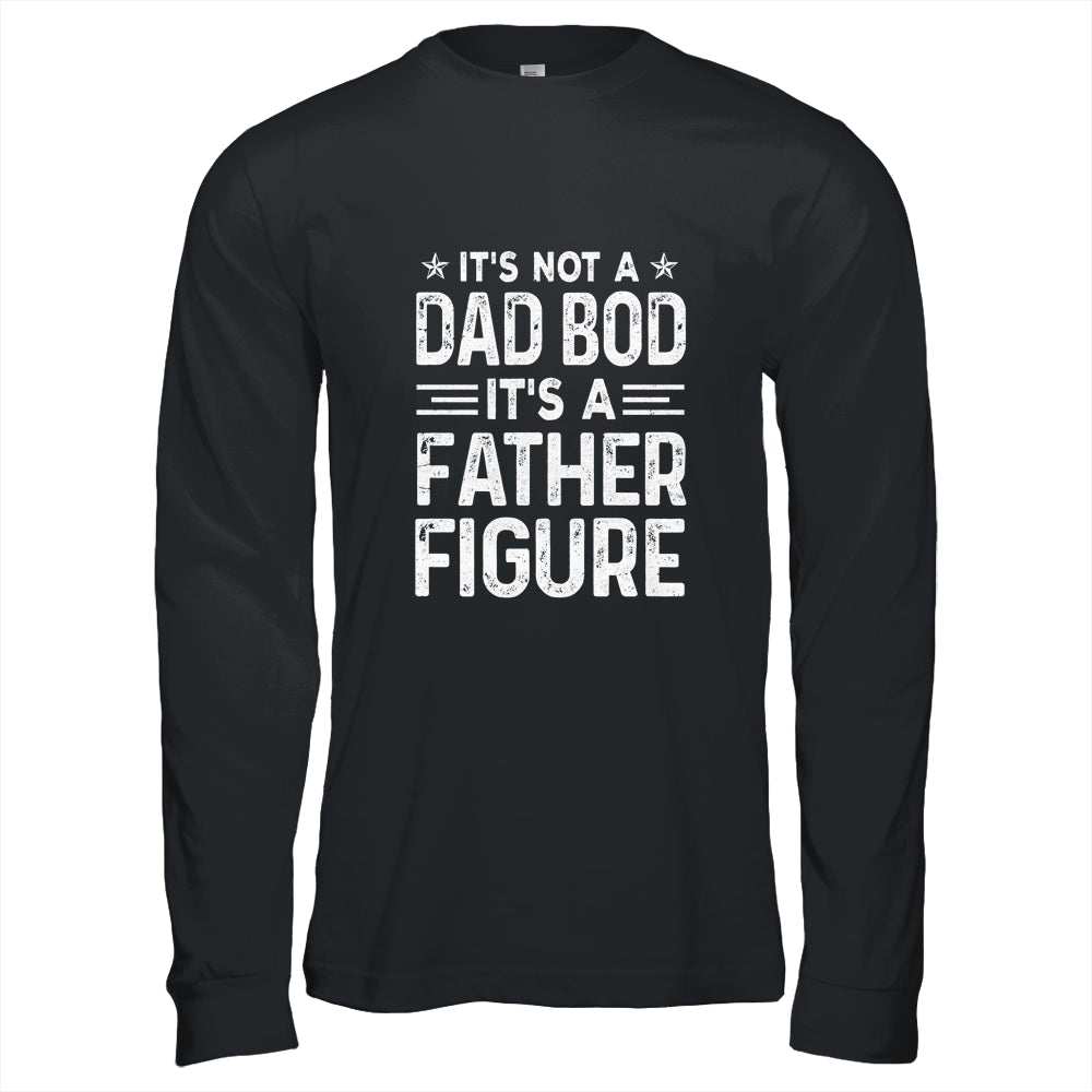 It's Not A Dad Bod It's A Father Figure Fathers Day Funny Shirt & Hoodie | siriusteestore