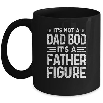 It's Not A Dad Bod It's A Father Figure Fathers Day Funny Mug | siriusteestore