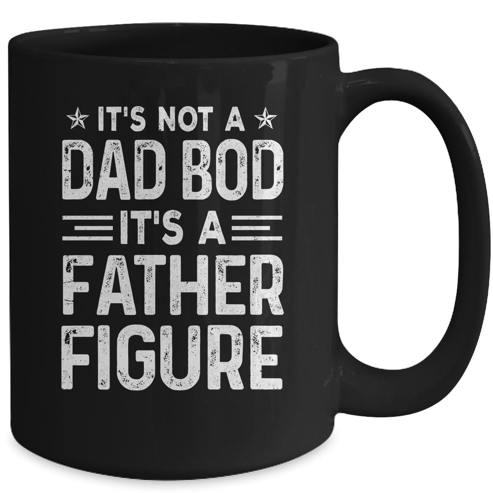 It's Not A Dad Bod It's A Father Figure Fathers Day Funny Mug | siriusteestore