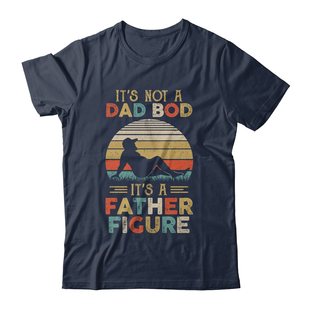 It's Not A Dad Bod It's A Father Figure Fathers Day Vintage Shirt & Hoodie | siriusteestore