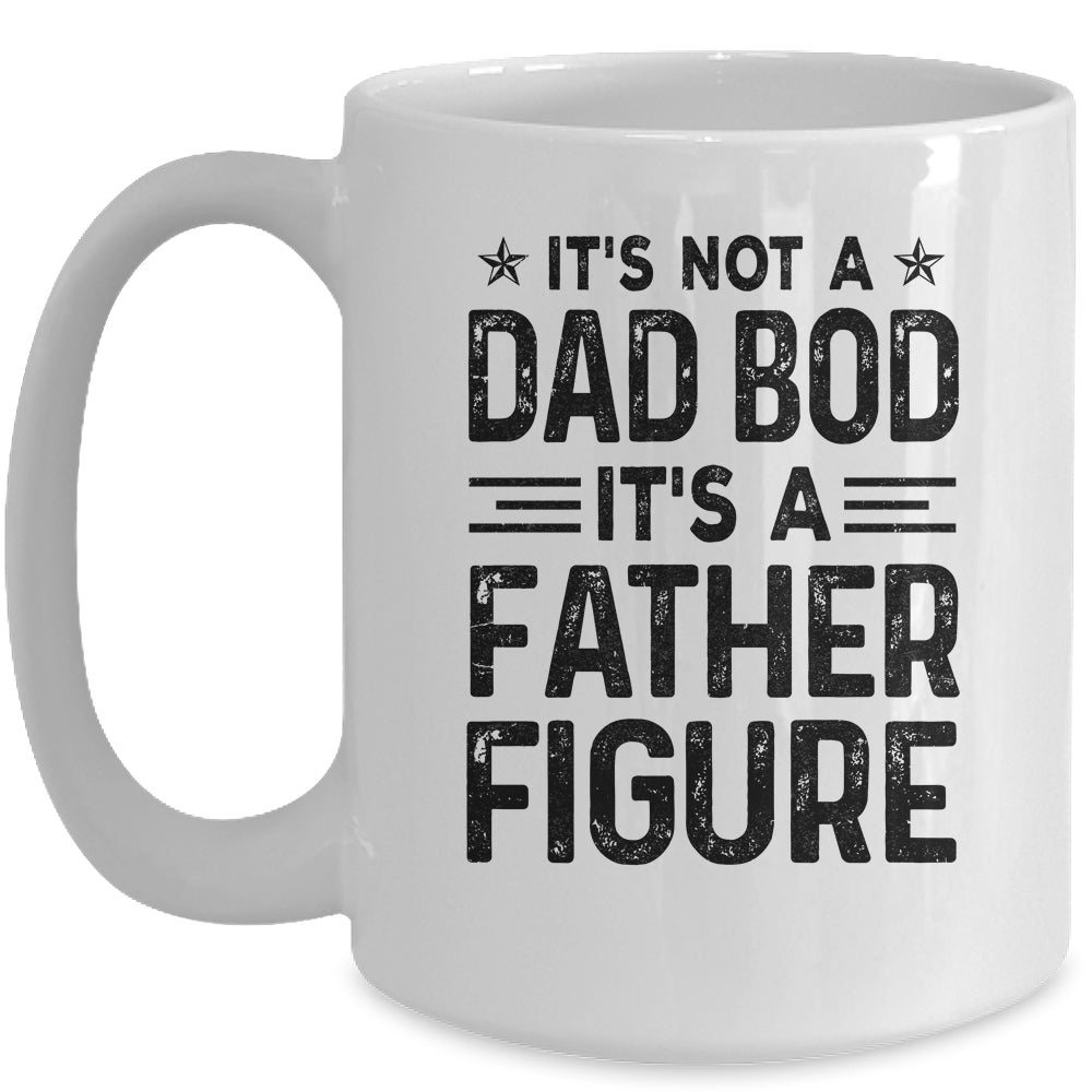 It's Not A Dad Bod It's A Father Figure Funny Fathers Day Mug | siriusteestore