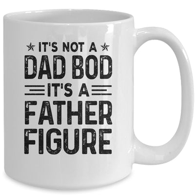 It's Not A Dad Bod It's A Father Figure Funny Fathers Day Mug | siriusteestore