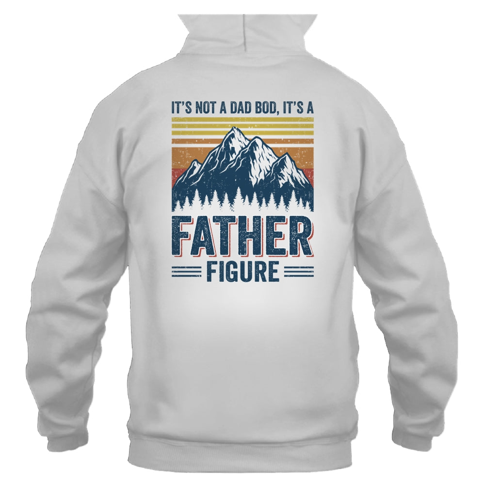 It's Not A Dad Bod It's A Father Figure Mountain Shirt & Hoodie | siriusteestore