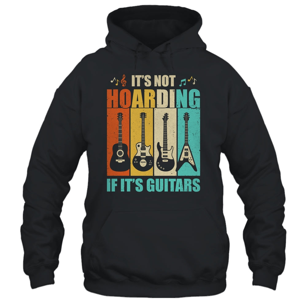 It's Not Hoarding If It's Guitars Funny Musician Guitar Shirt & Hoodie | siriusteestore