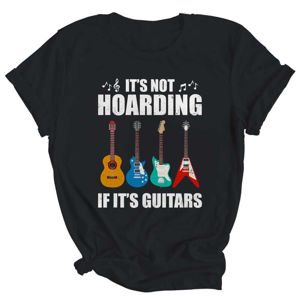 It's Not Hoarding If It's Guitars Funny Musicians Shirt & Hoodie | siriusteestore