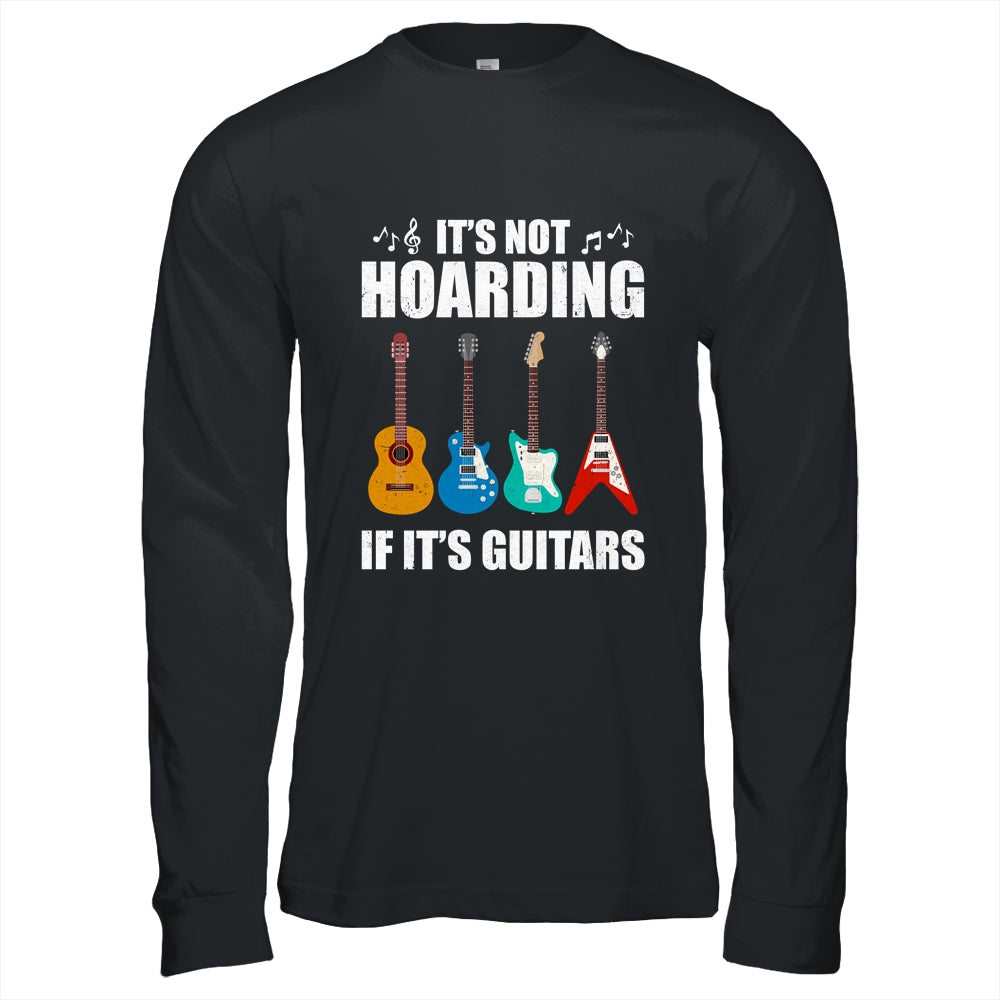 It's Not Hoarding If It's Guitars Funny Musicians Shirt & Hoodie | siriusteestore