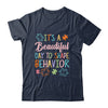 Its A Beautiful Day To Shape Behaviors Autism Awareness Shirt & Hoodie | siriusteestore
