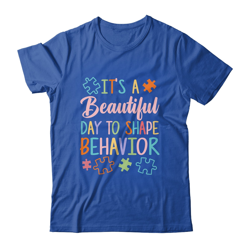 Its A Beautiful Day To Shape Behaviors Autism Awareness Shirt & Hoodie | siriusteestore