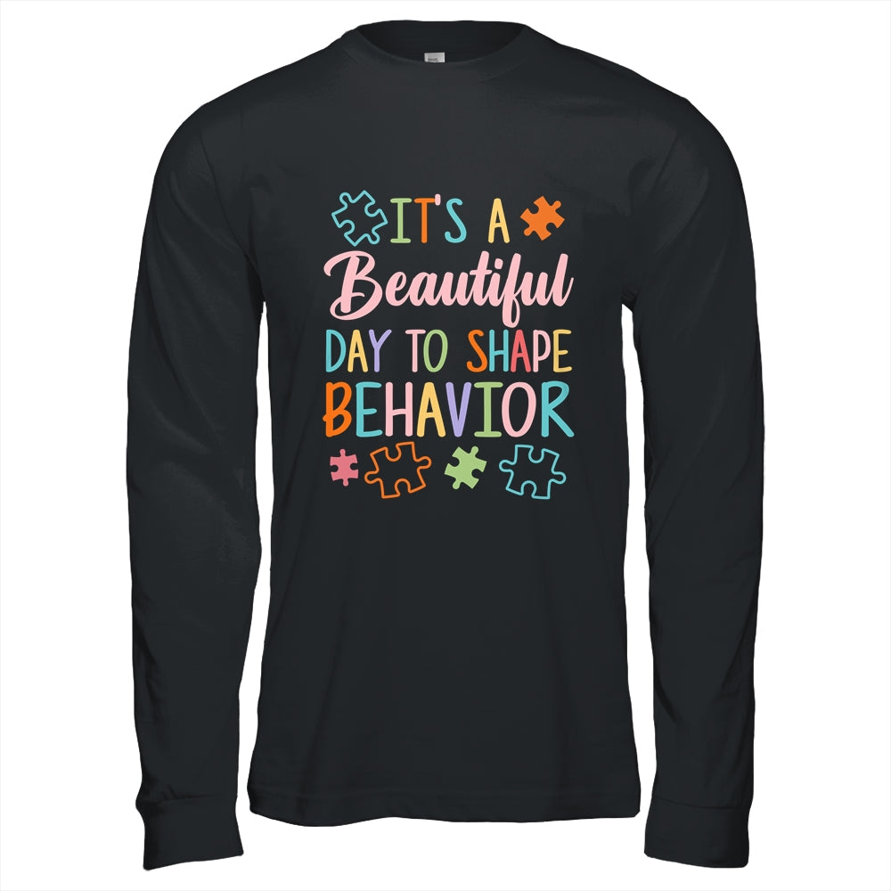 Its A Beautiful Day To Shape Behaviors Autism Awareness Shirt & Hoodie | siriusteestore