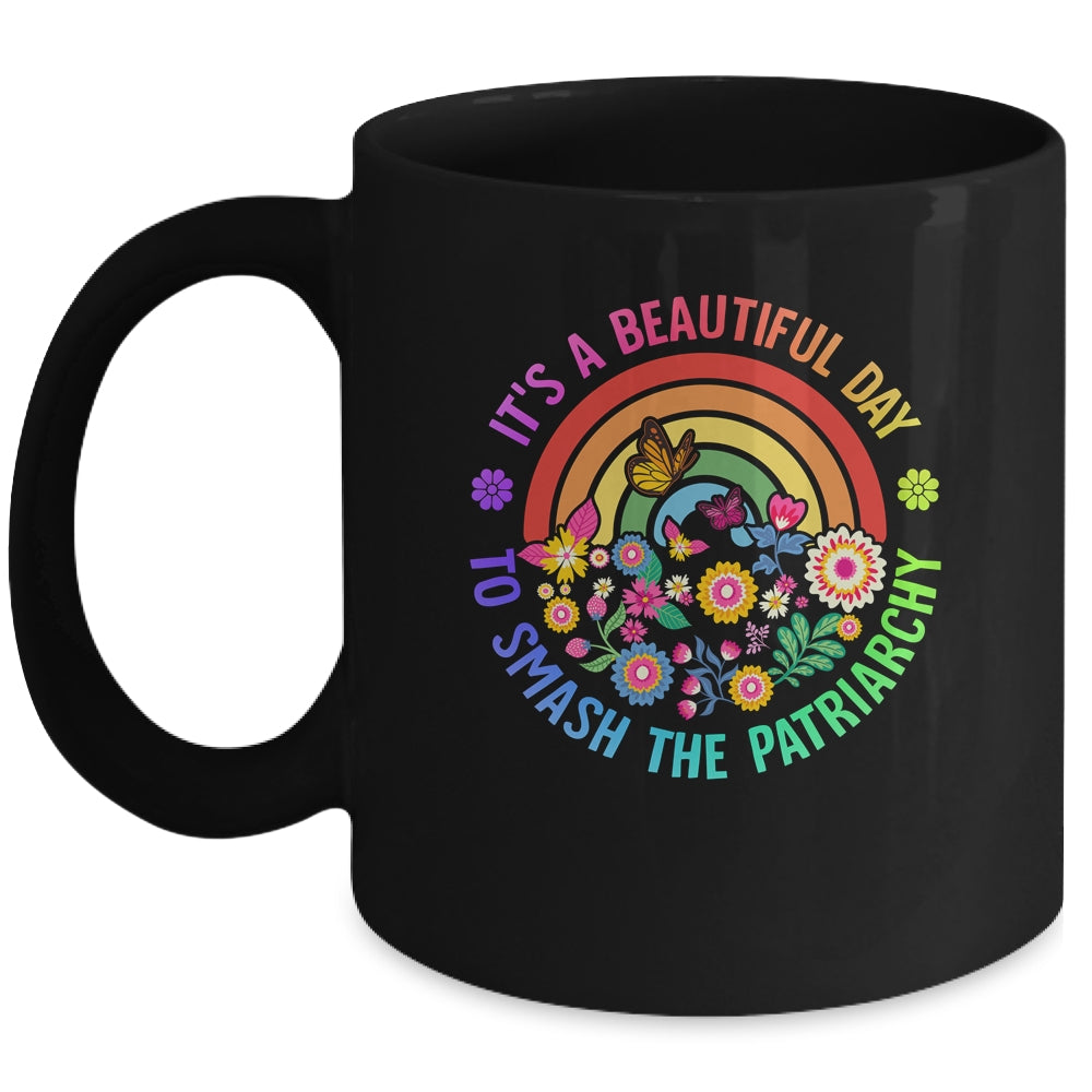 Its A Beautiful Day To Smash The Patriarchy Feminist Mug | siriusteestore