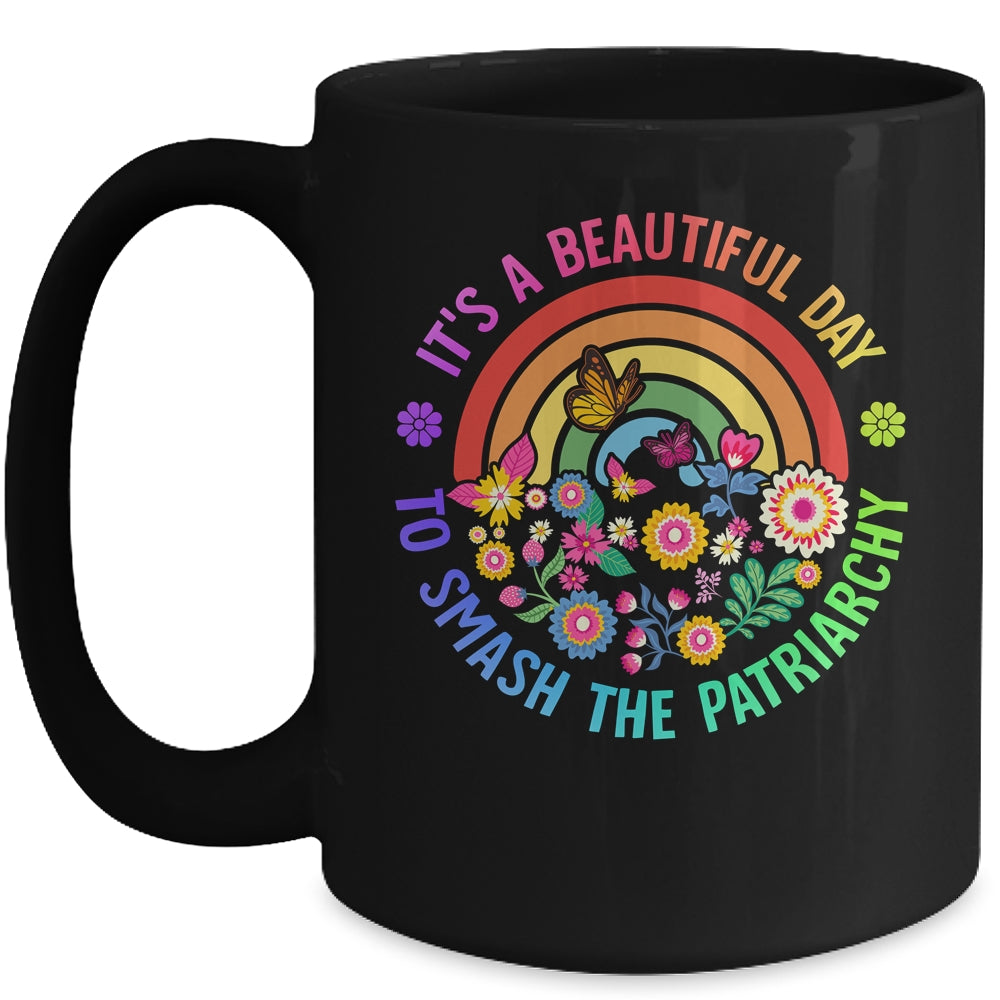 Its A Beautiful Day To Smash The Patriarchy Feminist Mug | siriusteestore