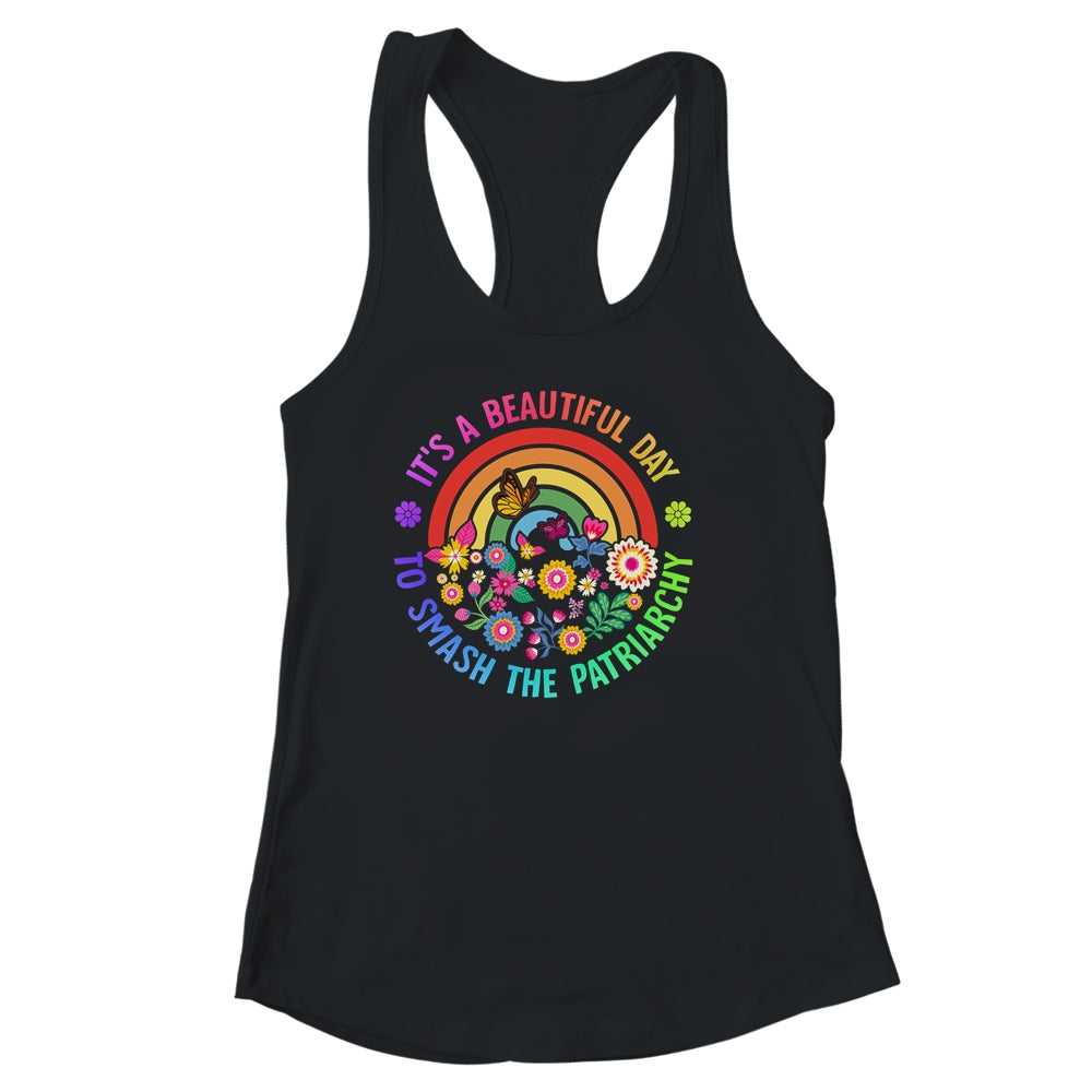 Its A Beautiful Day To Smash The Patriarchy Feminist Shirt & Tank Top | siriusteestore