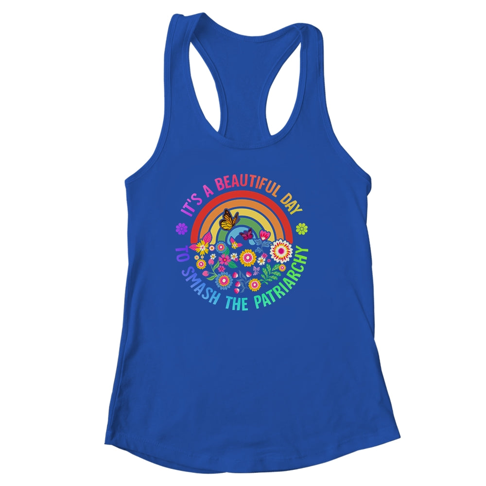 Its A Beautiful Day To Smash The Patriarchy Feminist Shirt & Tank Top | siriusteestore
