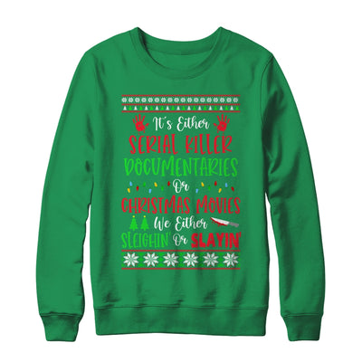 Its Either Serial Killer Documentaries Or Christmas Movies Shirt & Sweatshirt | siriusteestore