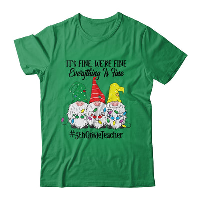 Its Fine Were Fine Everything is Fine Fifth Grade Teacher Shirt & Sweatshirt | siriusteestore