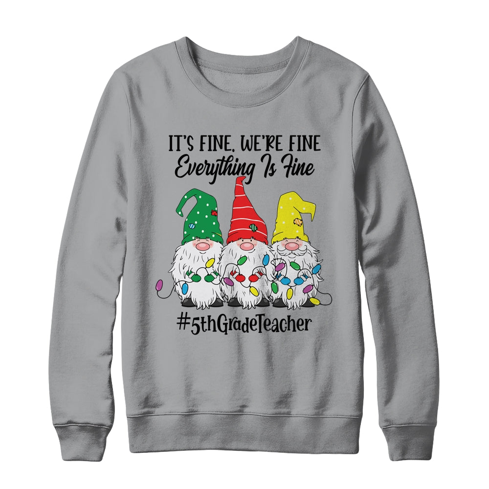 Its Fine Were Fine Everything is Fine Fifth Grade Teacher Shirt & Sweatshirt | siriusteestore