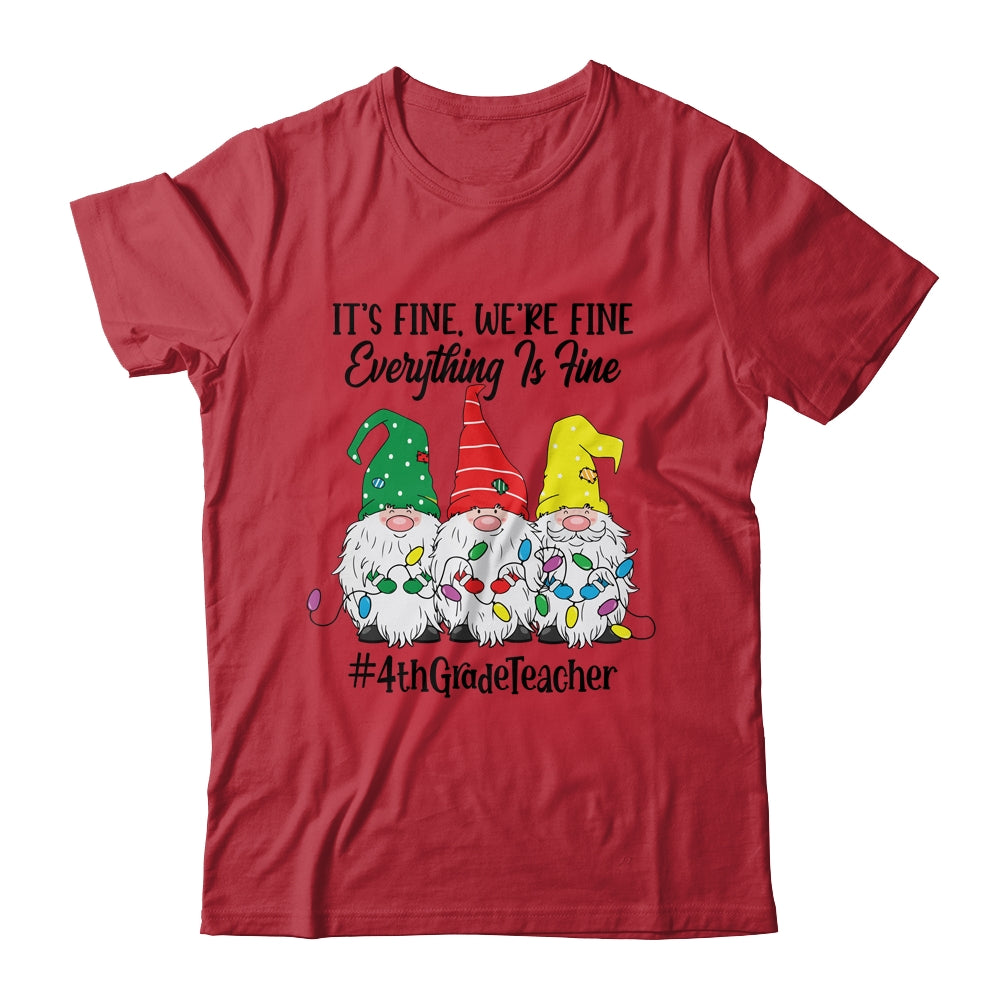 Its Fine Were Fine Everything is Fine Fourth Grade Teacher Shirt & Sweatshirt | siriusteestore
