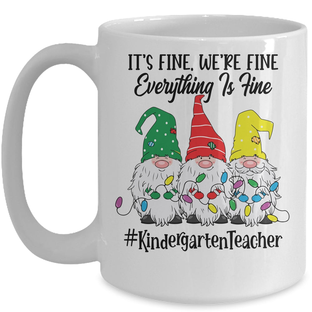 Its Fine Were Fine Everything is Fine Kindergarten Teacher Mug | siriusteestore