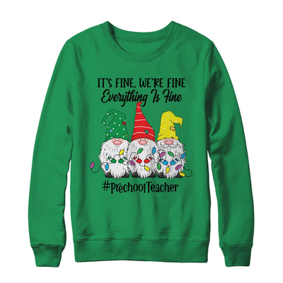 Its Fine Were Fine Everything is Fine Preschool Teacher Shirt & Sweatshirt | siriusteestore