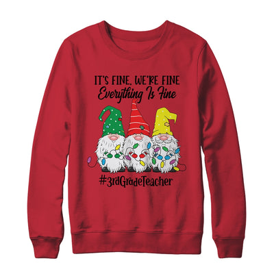 Its Fine Were Fine Everything is Fine Third Grade Teacher Shirt & Sweatshirt | siriusteestore