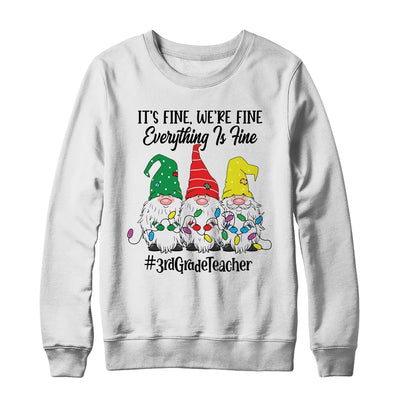 Its Fine Were Fine Everything is Fine Third Grade Teacher Shirt & Sweatshirt | siriusteestore